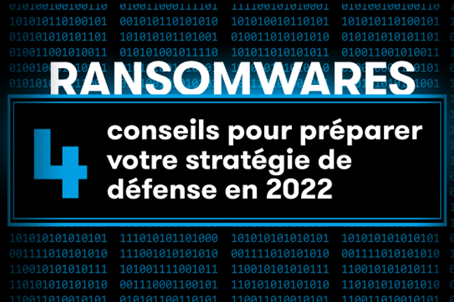 Ransomwares : 4 conseils pour prparer votre stratgie de dfense en 2022